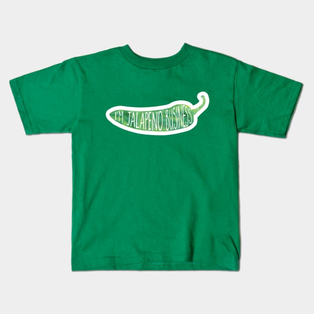 I'm JALAPENO business - funny food pun Kids T-Shirt by Shana Russell